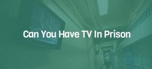 Can You Have TV In Prison